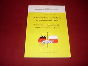 Bild des Verkufers fr DIE DEUTSCH-POLNISCHE VERSTNDIGUNG AM BEISPIEL DER STADT GLOGAU. zum Verkauf von INFINIBU KG