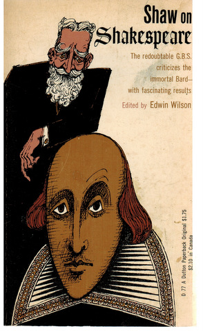 Shaw on Shakespeare. An Antology of Bernard Shaw`s Writings on the Plays and Production of Shakes...