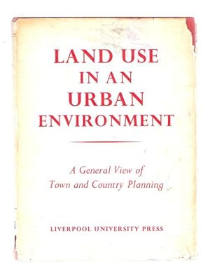 Imagen del vendedor de Land Use In An Urban Environment; A General View of Town and Country Planning a la venta por Gyre & Gimble