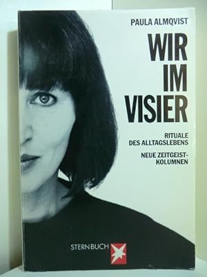 Seller image for Wir im Visier. Rituale des Alltagslebens. Neue Zeitgeist-Kolumnen for sale by Antiquariat Weber