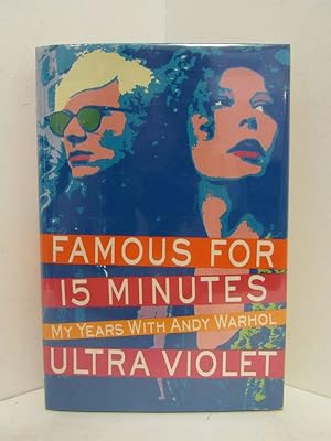 FAMOUS FOR 15 MINUTES My Years with Andy Warhol