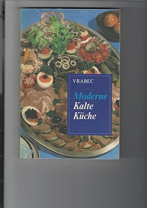 Seller image for Moderne Kalte Kche. Grundstze der Zubereitung; Rezepte. Mit 95 zum Teil mehrfarbigen Bildern und ber 800 Rezepten. [Aus dem Tschechischen bersetzt von Rosemarie Born]. for sale by Antiquariat Frank Dahms