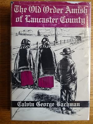The Old Order Amish of Lancaster County (Volume 60, Publications of the Pennsylvania German Society)