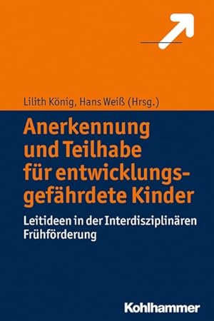 Anerkennung und Teilhabe für entwicklungsgefährdete Kinder Leitideen in der Interdisziplinären Fr...