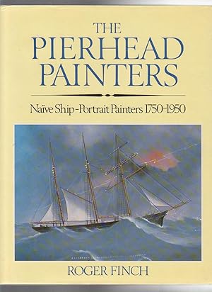 Seller image for THE PIERHEAD PAINTERS. Naive Ship-Portrait Painters 1750-1950 for sale by BOOK NOW