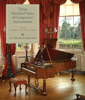 Seller image for Three Hundred Years of Composers' Instruments : The Cobbe Collection for sale by GreatBookPrices