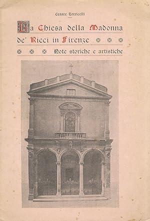 Bild des Verkufers fr La chiesa della Madonna de' Ricci in Firenze. Note storiche e artistiche. zum Verkauf von Libreria Oreste Gozzini snc