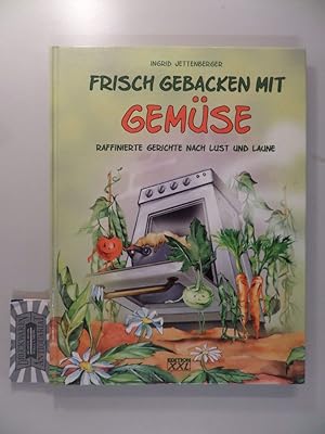 Seller image for Frisch gebacken mit Gemse. Raffinierte Gerichte nach Lust und Laune. for sale by Druckwaren Antiquariat
