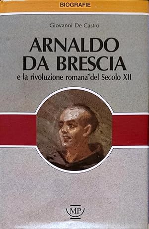 ARNALDO DA BRESCIA E LA RIVOLUZIONE ROMANA DEL SECOLO XII