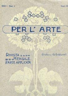 PER L'ARTE (Rivista bimestrale di arte applicata (anno primo num. 5 del maggio 1909), Torino, Cru...