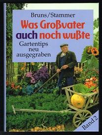 Bild des Verkufers fr Was Grossvater auch noch wusste: Weitere Gartentips, neu ausgegraben. - zum Verkauf von Libresso Antiquariat, Jens Hagedorn