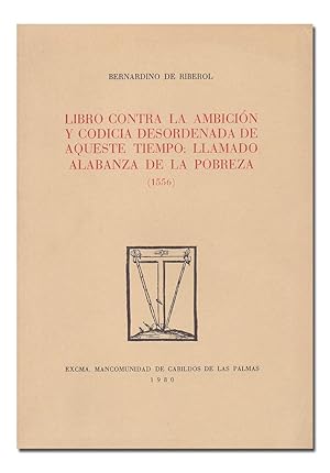 Bild des Verkufers fr Libro contra la ambicin y codicia desordenada de aqueste tiempo: llamado alabanza de la pobreza. Edicin facsmil de la primera edicin impresa en Sevilla por Martn de Montesdoca en 1556. Nota preliminar de Agustn Millares Carlo. zum Verkauf von Librera Berceo (Libros Antiguos)