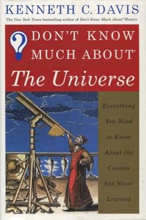 Seller image for Don't Know Much About The Universe: Everything You Need to Know About the Cosmos but Never Learned for sale by Kenneth A. Himber