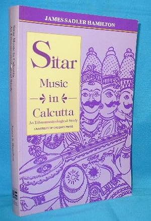 Sitar Music in Calcutta : An Ethnomusicological Study