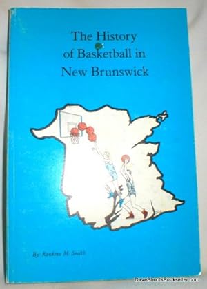 The History of Basketball in New Brunswick (Signed)