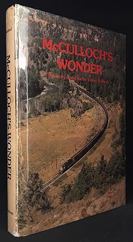 Seller image for McCulloch's Wonder-The Story of the Kettle Valley Railway- for sale by Burton Lysecki Books, ABAC/ILAB
