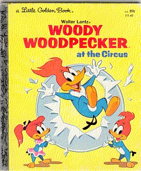 Seller image for WOODY WOODPECKER : at the circus for sale by ODDS & ENDS BOOKS