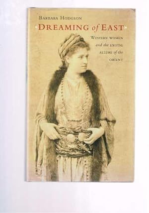 Seller image for Dreaming of East: Western Women and the Exotic Allure of the Orient for sale by Berry Books