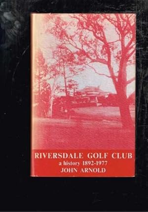 Riversdale Golf Club - A History 1892-1977