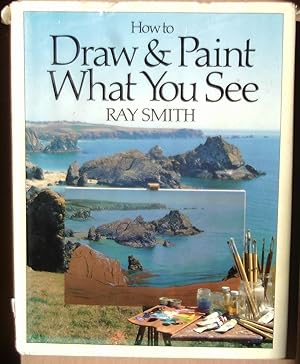 How to Draw and Paint What You See