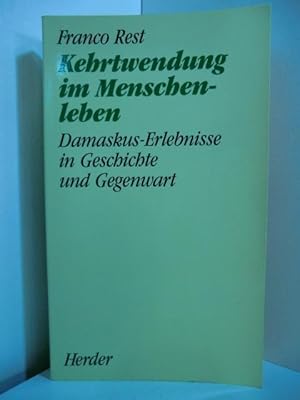 Bild des Verkufers fr Kehrtwendung im Menschenleben. Damskus-Erlebnisse in Gegenwart und Geschichte zum Verkauf von Antiquariat Weber