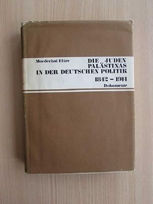 Bild des Verkufers fr Die Juden Palstinas in der Deutschen Politik - Dokumente aus dem Archiv des deutschen Konsulats in Jerusalem, 1842-1914 zum Verkauf von Bookstore-Online