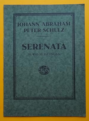 Serenata (Im Walde zu singen. Für Solostimme, Chor und kleines Orchester eingerichtet von Walter ...