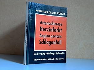 Arteriosklerose, Herzinfarkt, Schlaganfall - Entstehung, Vorbeugung, Behandlung, Soforthilfe