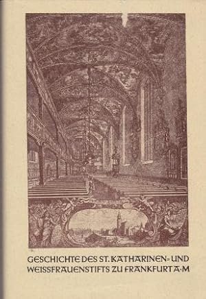 Imagen del vendedor de Geschichte des St. Katharinen- und Weifrauenstifts zu Frankfurt am Main. Ein Beitrag zur Geschichte der freien Wohlfahrtspflege. a la venta por Versandantiquariat Dr. Uwe Hanisch