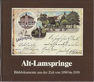 Bild des Verkufers fr Alt-Lamspringe. Bilddokumente aus der Zeit von 1890 bis 1930. Nach einer Idee von Elke Gttner und Sigurd Schaper. zum Verkauf von Altstadt Antiquariat Goslar