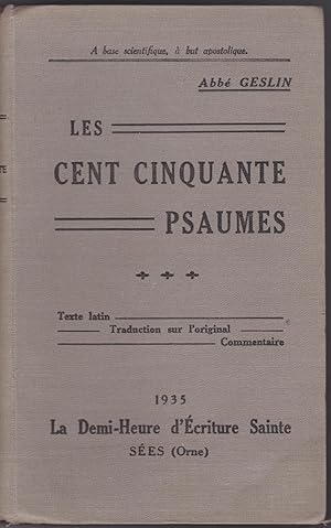 Les cent cinquante psaumes. Texte latin - Traduction sur l'original - Commentaire