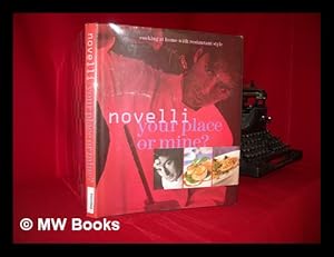 Seller image for Your place or mine? : cooking at home with restaurant style for sale by MW Books Ltd.
