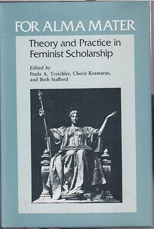 Imagen del vendedor de For Alma Mater: Theory And Practice In Feminist Scholarship a la venta por Jonathan Grobe Books