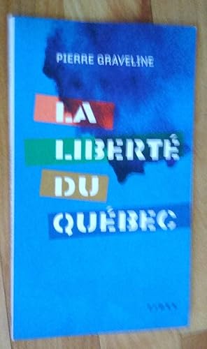 Bild des Verkufers fr La Libert du Qubec zum Verkauf von Livresse