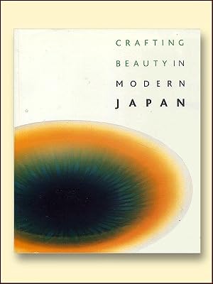 Imagen del vendedor de Creating Beauty in Modern Japan: Celebrating Fifty Years of the Japan Traditional Art Crafts Exhibition a la venta por Catron Grant Books