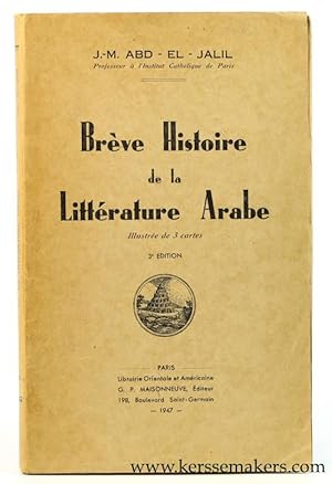 Bild des Verkufers fr Breve Histoire de la Litterature Arabe. Illustree de 3 cartes (prix Lyautey 1945) 2e Edition revue et corrigee. zum Verkauf von Emile Kerssemakers ILAB