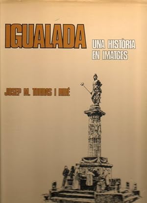 Imagen del vendedor de IGUALADA. UNA HISTORIA EN IMATGES. Dedicado por el autor. a la venta por angeles sancha libros