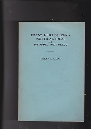 Seller image for Franz Grillparzer's Political Ideas and Die Judin Von Toledo for sale by Meir Turner