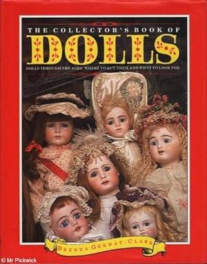 The Collector's Book of Dolls Dolls Throught the Ages: Where to Buy Them and What To Look For