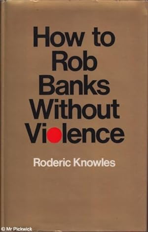 How to Rob Banks Without Violence