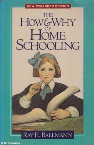 Seller image for The How & Why of Home Schooling for sale by Mr Pickwick's Fine Old Books