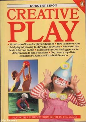Seller image for Creative Play Play with a Purpose From Birth to Ten Years for sale by Mr Pickwick's Fine Old Books