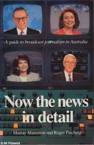 Seller image for Now the News In Detail A Guide to Broadcast Journalism in Australia for sale by Mr Pickwick's Fine Old Books
