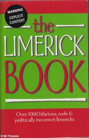 The Limerick Book Over 1000 Hilarious, Rude & Politically Incorrect Limericks.