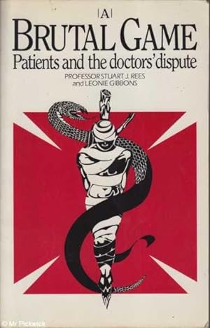 Seller image for A brutal Game: Patients and Doctors Dispute for sale by Mr Pickwick's Fine Old Books