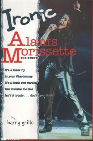 Seller image for Ironic: Alanis Morrisette the Story for sale by Mr Pickwick's Fine Old Books