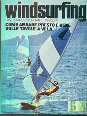 Bild des Verkufers fr Windsurfing Come Andare Presto E Bene Sulle Tavole A Vela zum Verkauf von Librodifaccia