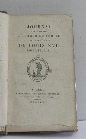 Journal de ce qui s'est passé à la tour du temple pendant la captivité de louis XVI roi de france