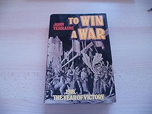 Seller image for To win a war: 1918, the year of victory for sale by Terry Blowfield