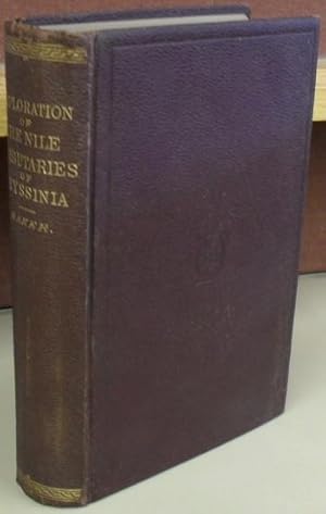 Imagen del vendedor de Exploration of the Nile Tributaries of Abyssinia. The Sources, Supply, and Overflow of the Nile; The Country, People, Customs, etc. Interspersed with Many a la venta por Moe's Books